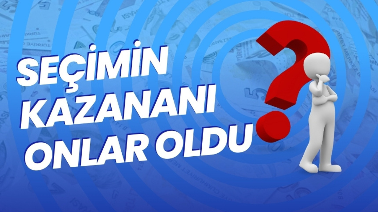 Seçimin Kazananı Onlar Oldu