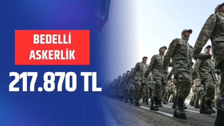 Bedelli askerlik ücreti 217 Bin 870 TL Oldu