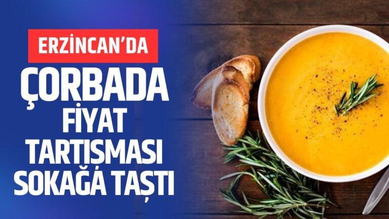 Erzincan’da Çorbada Fiyat Tartışması Sokağa Taştı