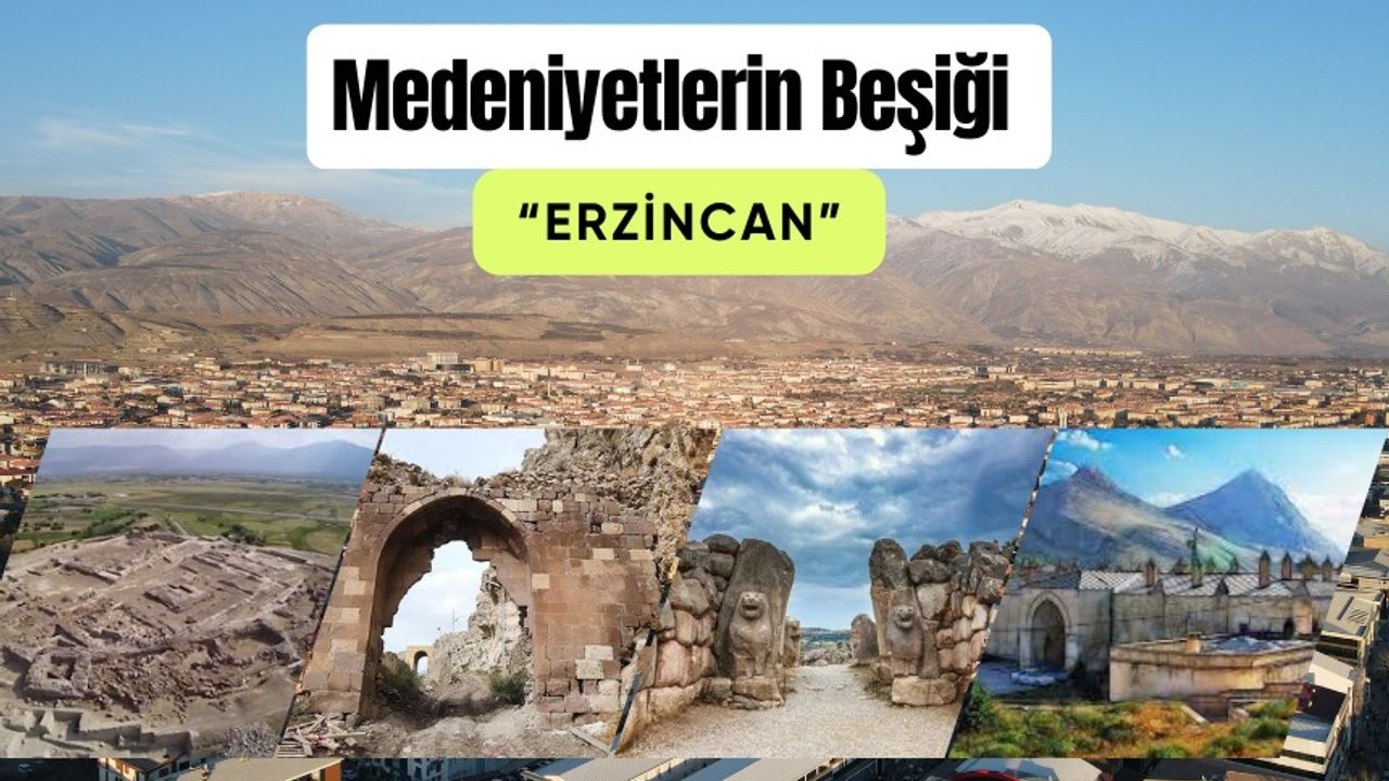 Erzincan’ın Tarihi, M.Ö. 3000’li Yıllara Kadar Uzanıyor