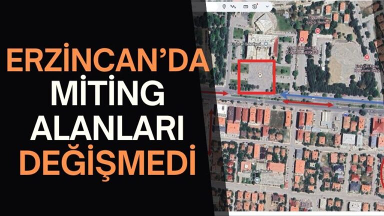 Erzincan’daki Miting Alanları Değişmedi