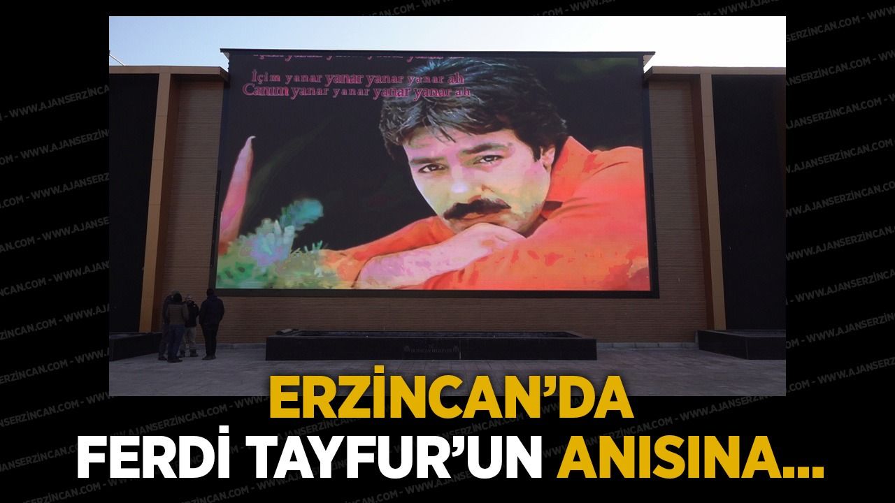 Erzincan’da Ferdi Tayfur’un Anısına…