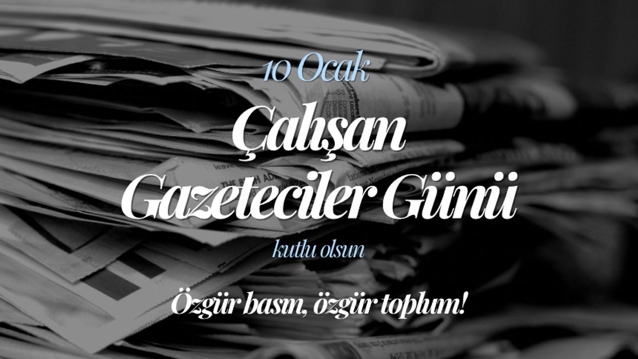 “Çalışan Gazeteciler Günü” Kutlu Olsun