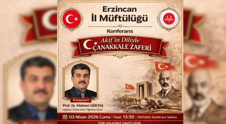 “Akif’in Diliyle Çanakkale Zaferi” Konferansı Erzincan’da Düzenlenecek