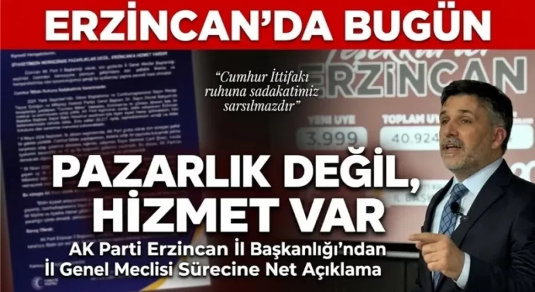 AK Parti’den Net Mesaj: “Siyasetimizin Merkezinde Pazarlık Değil, Erzincan’a Hizmet Var”
