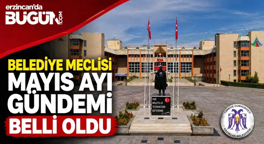 Erzincan Belediye Meclisi Mayıs Gündemi Yoğun