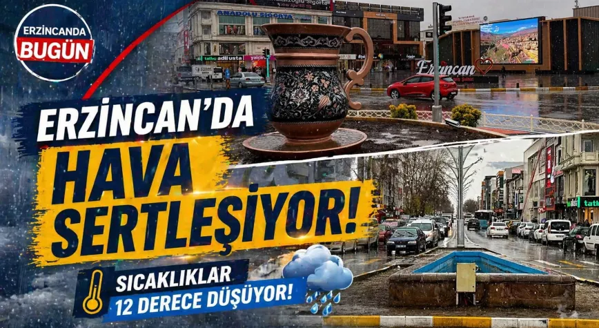 Erzincan’da Hava Sertleşiyor: Sıcaklıklar 12 Derece Düşecek