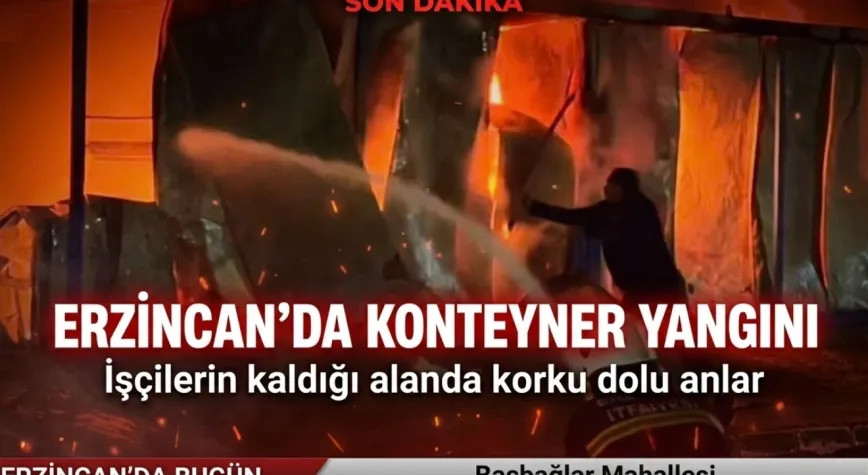 Erzincan’da İşçi Konteynerlerinde Yangın Paniği