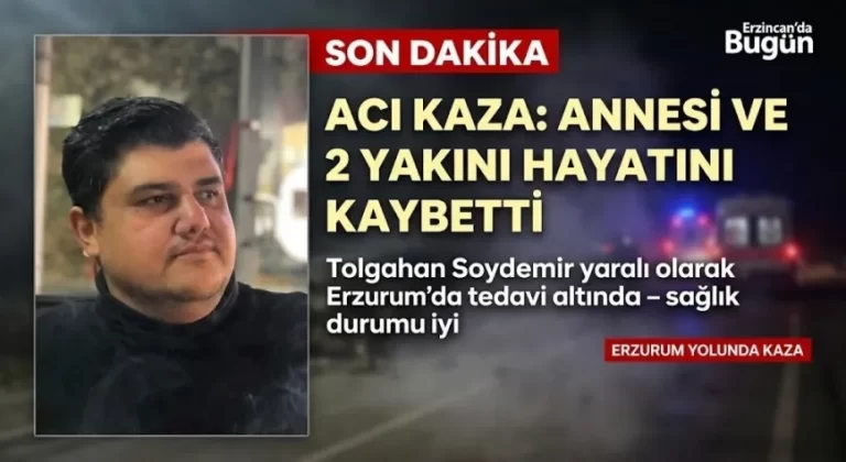 Erzincanlı Tolgahan Soydemir’in Acı Günü: Kazada Annesi ve 2 Yakını Hayatını Kaybetti