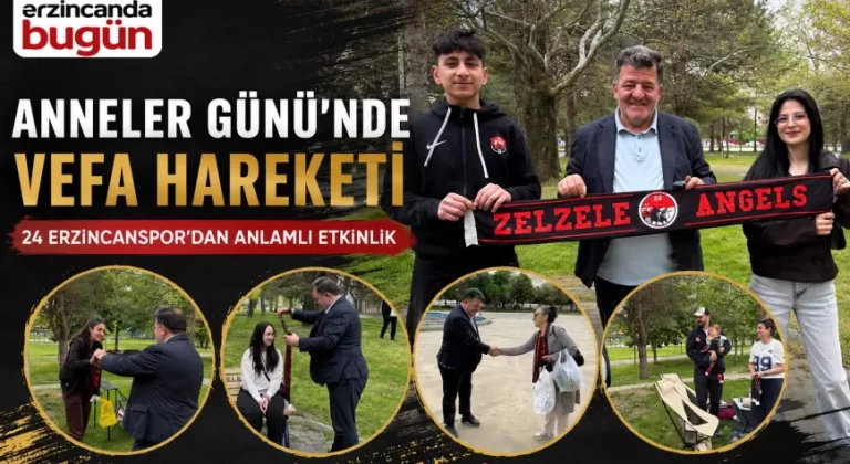 24 Erzincanspor’dan Anneler Günü’nde Anlamlı Vefa Hareketi