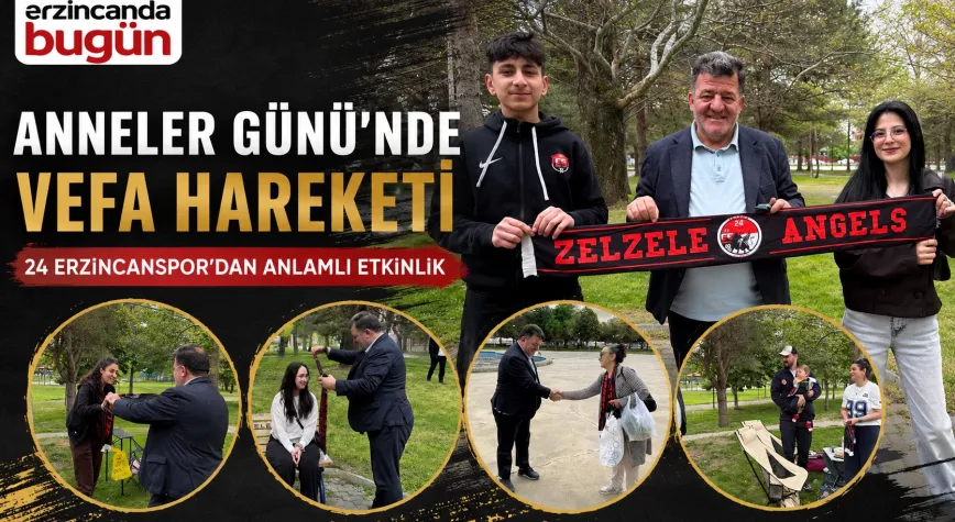 24 Erzincanspor’dan Anneler Günü’nde Anlamlı Vefa Hareketi