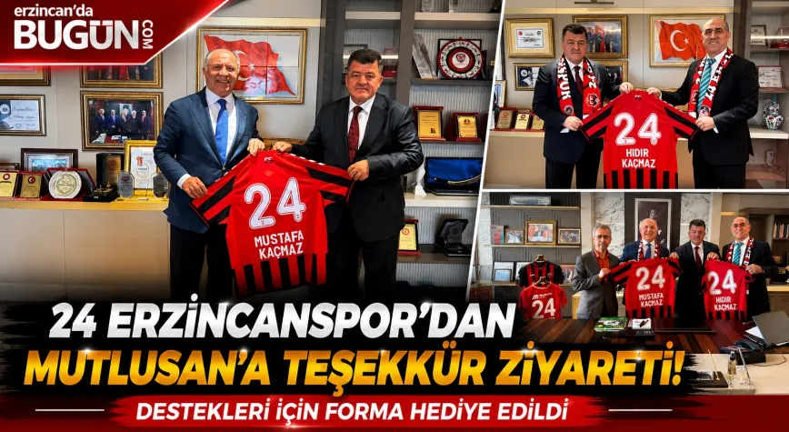 24 Erzincanspor’dan Mutlusan’a Teşekkür Ziyareti