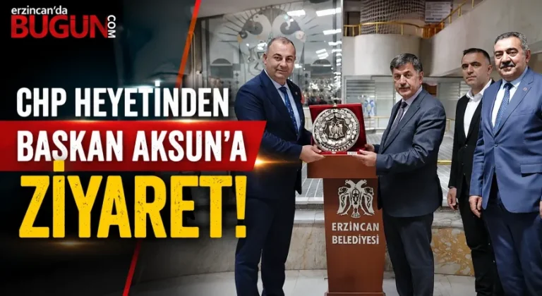 CHP Erzincan Teşkilatından Başkan Aksun’a Ziyaret