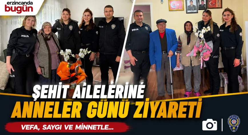 Erzincan Emniyeti’nden Şehit Anneleri ve Şehit Eşine Anlamlı Ziyaret