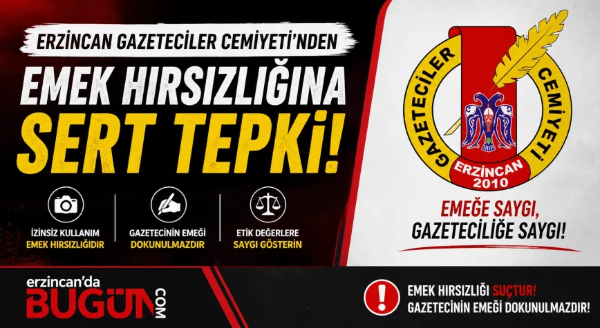 Erzincan Gazeteciler Cemiyeti’nden Emek Hırsızlığına Tepki