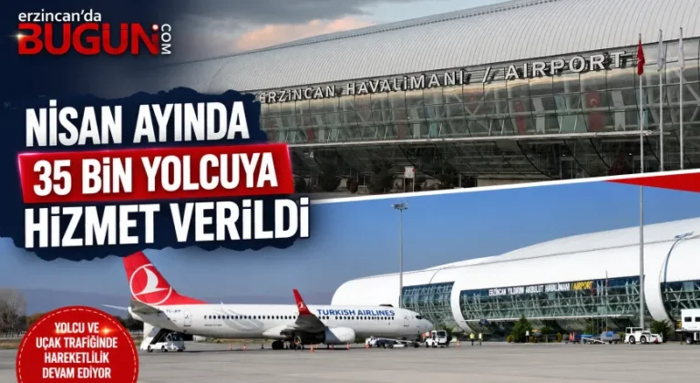 Erzincan Havalimanı’nda Nisan Ayında 35 Bin Yolcuya Hizmet Verildi