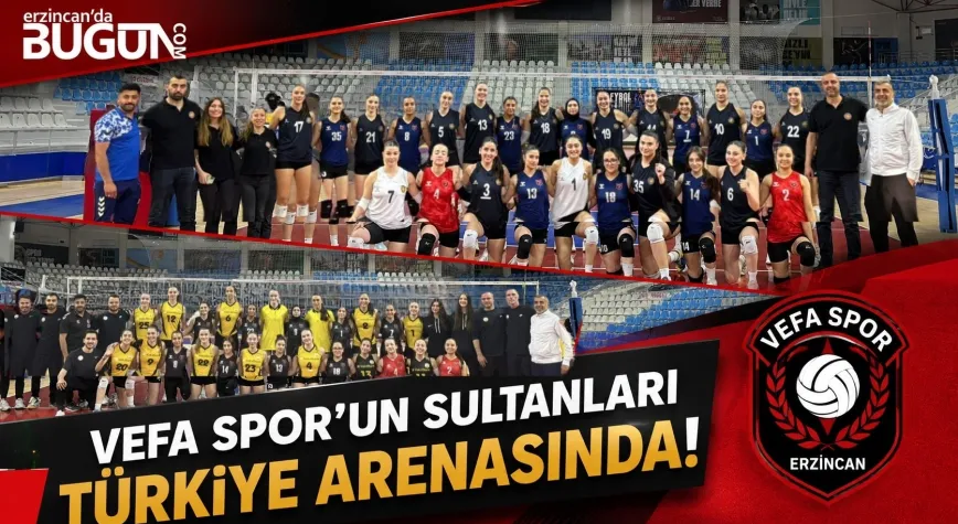 Erzincan Vefa Spor’un Sultanları Türkiye Şampiyonası’nda Tecrübe Kazandı