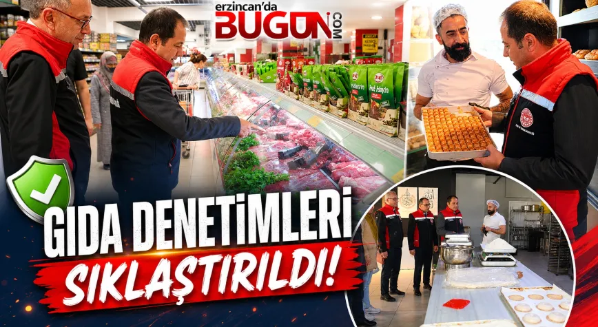 Erzincan’da Bayram Öncesi Gıda Denetimleri Artırıldı