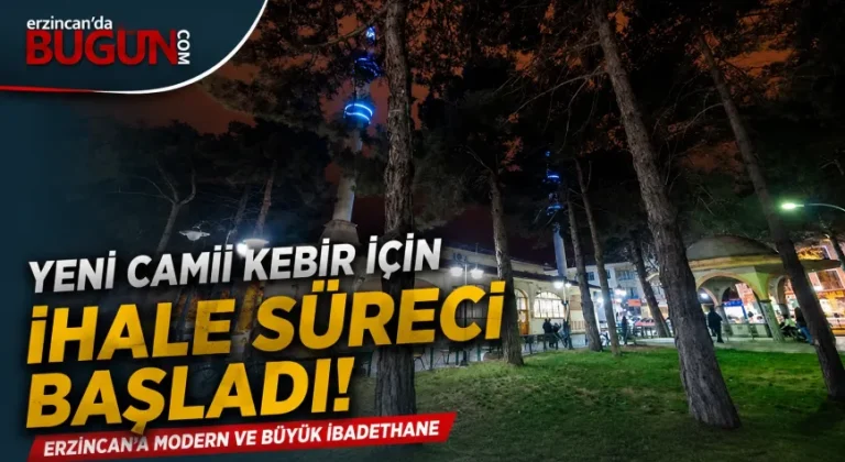 Erzincan’da Yeni Camii Kebir İçin İhale Süreci Başladı