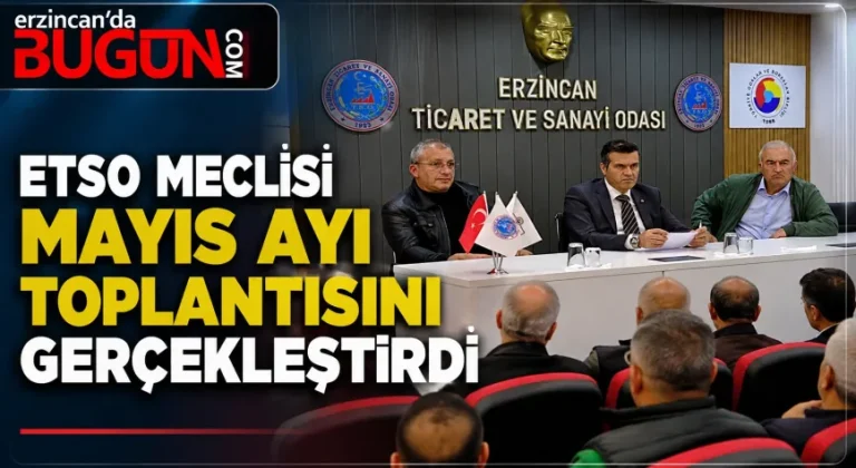 ETSO Mayıs Ayı Meclis Toplantısı Gerçekleştirildi