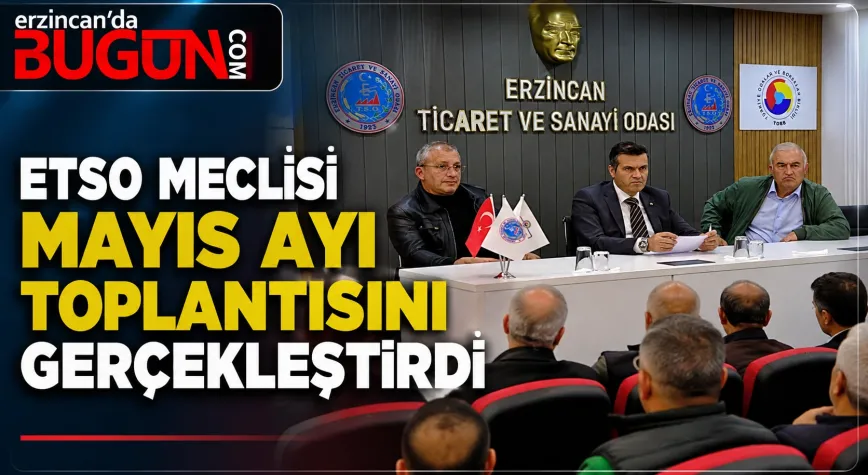 ETSO Mayıs Ayı Meclis Toplantısı Gerçekleştirildi