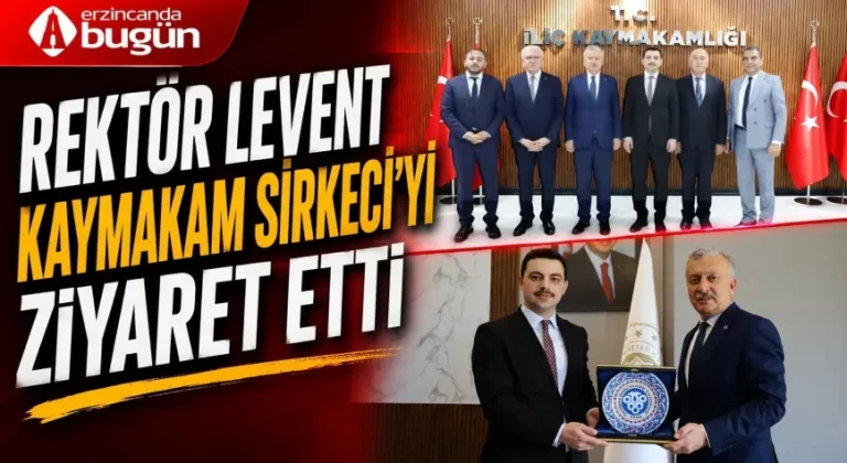 Rektör Levent’ten İliç Kaymakamı Sirkeci’ye Ziyaret