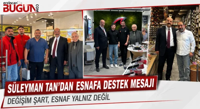 Süleyman Tan’dan Esnafa Destek Vurgusu