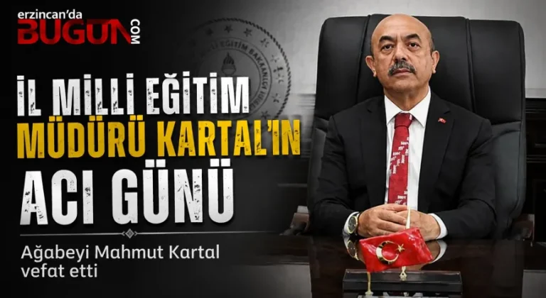 Erzincan İl Milli Eğitim Müdürü Hacı Ömer Kartal'ın Acı Günü