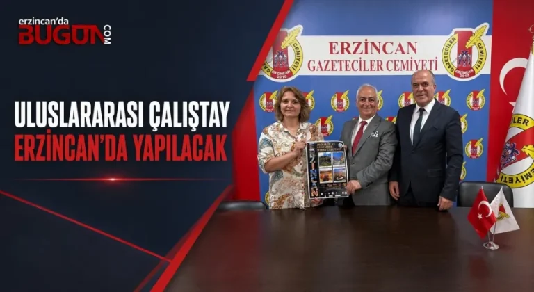 Erzincan, Uluslararası Jeolojik ve Kültürel Miras Çalıştayına Ev Sahipliği Yapacak