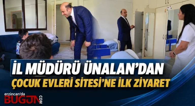 İl Müdürü Ünalan’dan Çocuk Evleri Sitesi’ne İlk Ziyaret