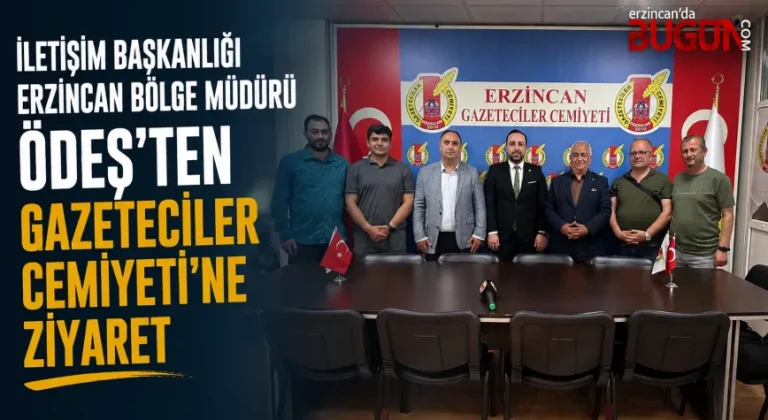 İletişim Başkanlığı Erzincan Bölge Müdürü Ödeş’ten Gazeteciler Cemiyeti’ne Ziyaret