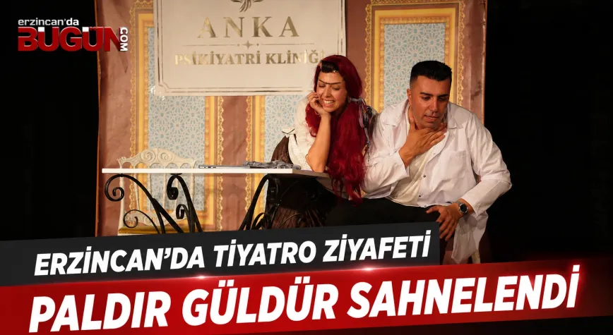 "Paldir Güldür" Erzincanlı Tiyatroseverlerden Tam Not Aldı
