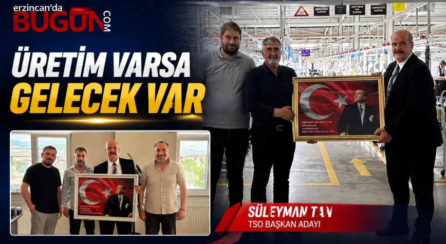 Süleyman Tan: “Üreten Güçlenirse, Erzincan Güçlenir”