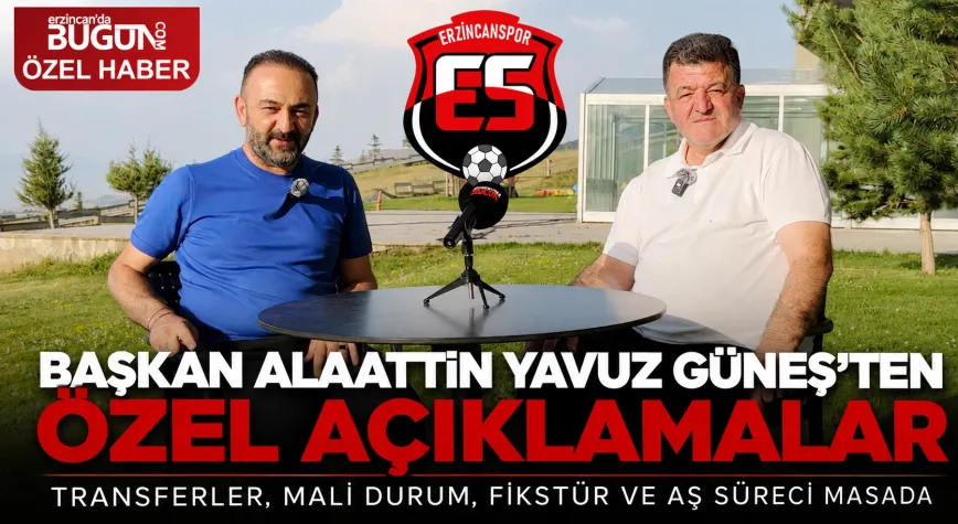 Başkan Alaattin Yavuz Güneş’ten Erzincanspor’un Geleceğine Dair Önemli Açıklamalar
