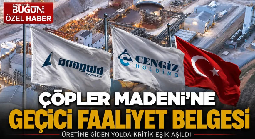 Çöpler Altın Madeni İçin Geçici Faaliyet Belgesi Düzenlendi