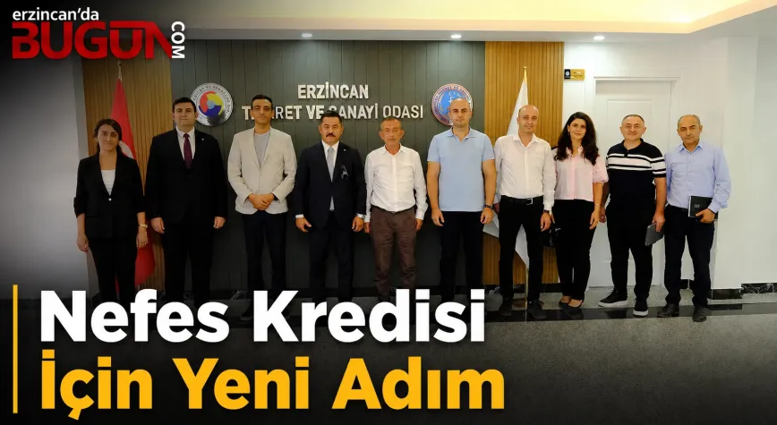 Erzincan TSO’dan Nefes Kredisi İçin Yeni Girişim