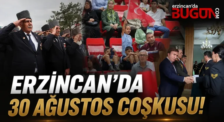 Erzincan’da 30 Ağustos Zafer Bayramı Coşkuyla Kutlandı