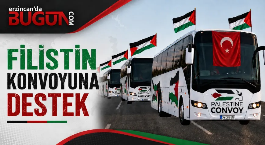Erzincan’da Filistin Konvoyuna Destek Çağrısı