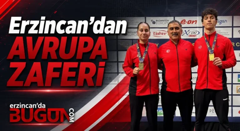 ERZİNCANLI RAKETLERDEN TARİHİ ZAFER: AVRUPA ŞAMPİYONU OLDULAR!