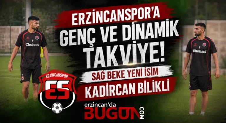 Erzincanspor’dan Sağ Beke Genç Takviye: Kadircan Bilikli Erzurum Kampına Katıldı