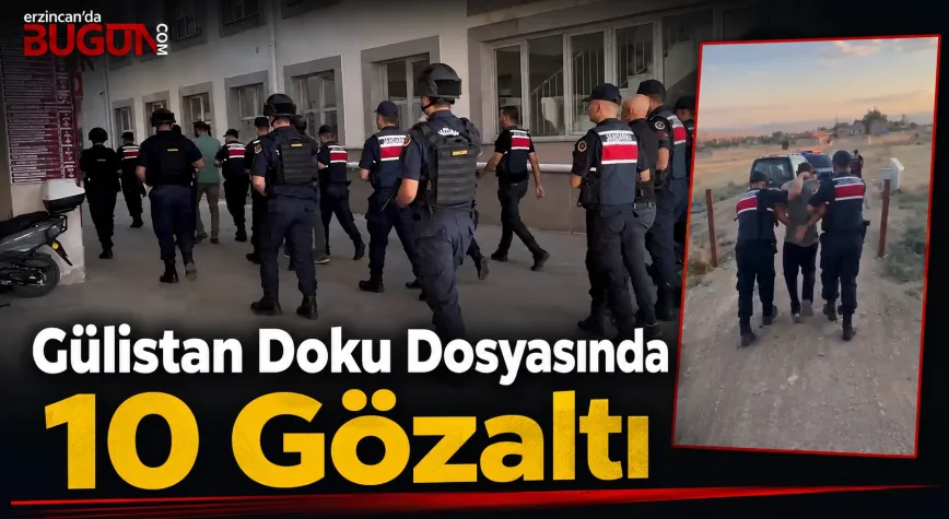 Gülistan Doku Soruşturmasında Yeni Operasyon: 10 Şüpheli Gözaltında