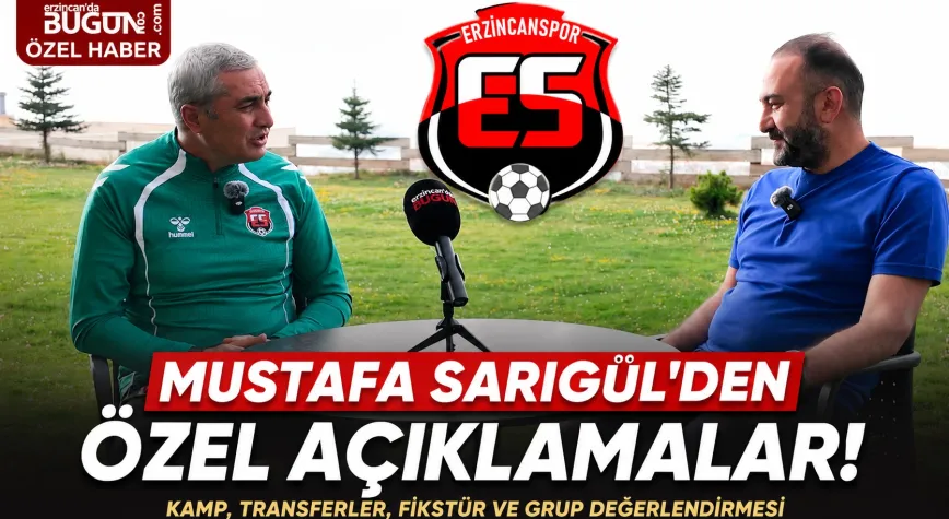Mustafa Sarıgül'den Erzurum Kampında Özel Açıklamalar: "Yeni Sezon İçin Hazırlıklarımız Sürüyor"