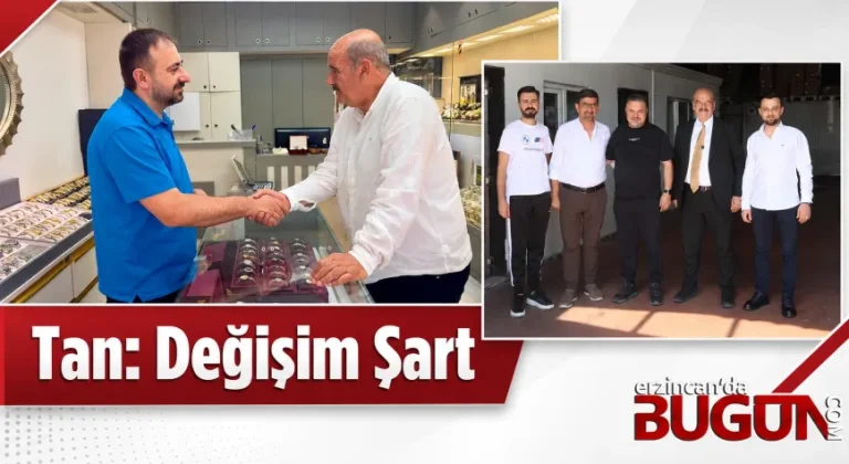 Süleyman Tan: “Değişim Artık Şart”