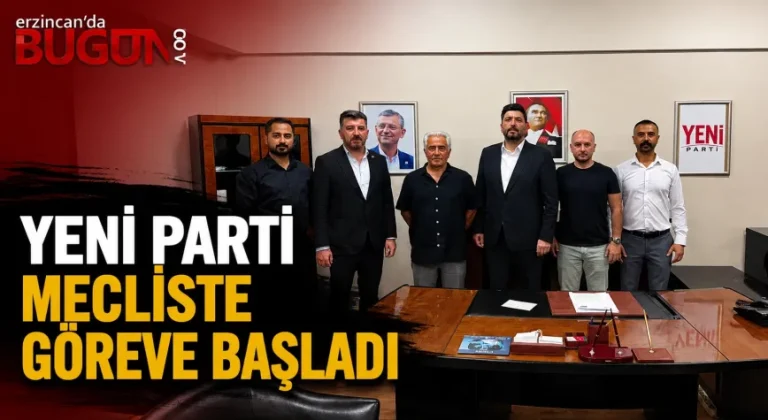 YENİ Parti Erzincan Belediye Meclis Grubu Göreve Başladı