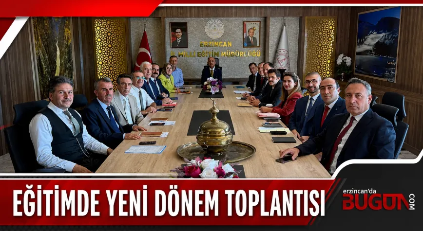 Erzincan’da Yeni Eğitim Öğretim Yılı İçin Hazırlıklar Masaya Yatırıldı