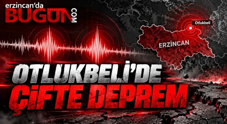 ERZİNCAN'DA PEŞ PEŞE İKİ DEPREM! OTLUKBELİ 1 DAKİKA ARAYLA SALLANDI