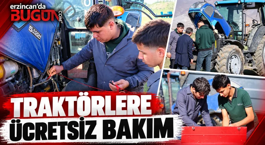 ERZİNCAN’DA MESLEK LİSELİLERDEN ÇİFTÇİLERE ÜCRETSİZ TRAKTÖR BAKIMI