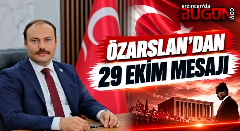 MHP Erzincan İl Başkanı Özarslan’dan 29 Ekim Mesajı: “Birlik ve Beraberliğimizden Taviz Vermeyeceğiz”