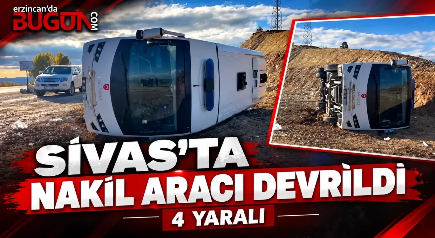 SİVAS’TA CEZAEVİ NAKİL ARACI DEVRİLDİ: 4 GÖREVLİ YARALANDI!